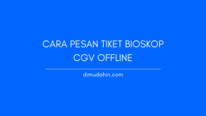 Cara Pesan Tiket Bioskop CGV Offline di Konter