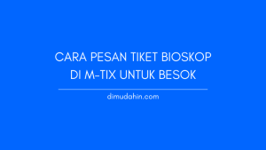 Langkah-Langkah Detail Cara Pesan Tiket M-Tix untuk Besok